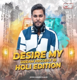 Desire My Dream Project 10 X Holi Edition