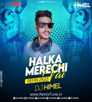 Halka Merechi Vai - ( Remix 2K23 ) - DJ Himel 