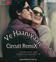 Ve Haniya Ve Dil Janiya Circuit RemiX DJ SAQIB