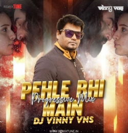 Pehle Bhi Main Progressive Mix Vinny Vns