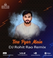 Tere Pyar Main - TJMM - DJ Rohit Rao