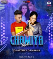 CHAMIYA (REMIX) DJ AFTAB X DJ MAANA