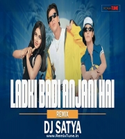 Ladki Badi Anjani Hai   - DJ Satya Remix