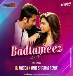 Badtamez Dil (Remix) - DJ Milton & Amit Sharma Remix