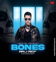 Imagine Dragons, Bones (Remix) - RAJ ROY