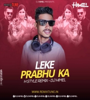 Leke Prabhu Ka - ( H Style Remix ) - DJ Himel