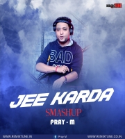 JEE KARDA (SMASHUP) BY PRAY-M