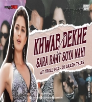 Khwab Dekhe X Sara Raat Soya Nahi - AT Troll Mix