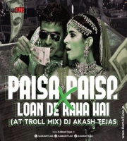 Paisa Paisa X Loan De Raha Hai - AT Troll Mix