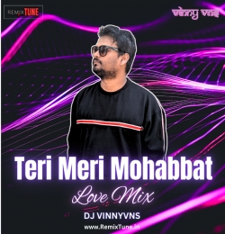 Teri Meri Mohabbat - Love Mix - Dj Vinny Vns