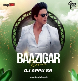Baazigar (Remix) - DJ APPU SR