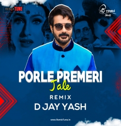 Porle Premer Jale Remix D JAY  YASH