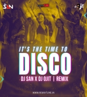 Its The Time To Disco (2k24 Remix)- DJ SAN X Dj OJIT