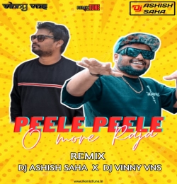 Peele Peele O Meri Raja Remix Dj Vinny Vns X Dj Ashish Saha