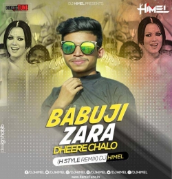 Babuji Zara Dheere Chalo - ( H Style Remix ) - DJ Himel