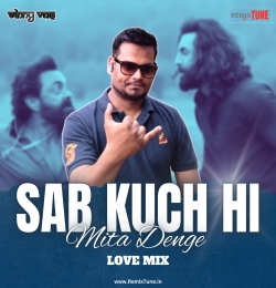 Sab Kuch Hi Mita Denge Love Mix - DJ Vinny Vns