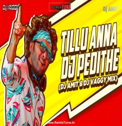 Tillu Anna DJ Pedithe - DJ AMIT  DJ VAGGY  Mix