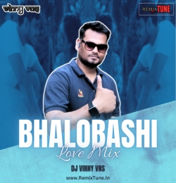 BHALOBASHI LOVE MIX - DJ VINNY VNS