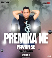 130 PREMIKA NE PAYAR SE (SMASHUP) BY PRAY-M