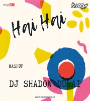 Hai Hai (Mashup) - DJ Shadow Dubai