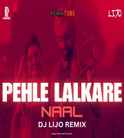 Pehle Lalkare Naal-DJ LIJO REMIX