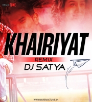 Khairiyat - DJ Satya Remix
