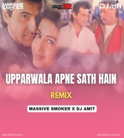 Uparwala Apne Saath Hain Remix Massive Smoker X Dj Amit