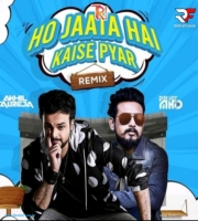 Ho Jaata Hai Kaise Pyar (Remix) - DJ Akhil Talreja x DJ MHD