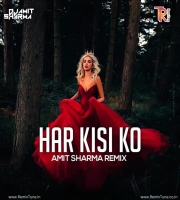 Har kisi Ko - Amit Sharma Remix