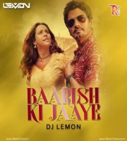 BAARISH KI JAAYE - B PRAAK - DJ LEMON REMIX