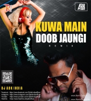 Kuwa Main Doob Jaungi Remix -Dj Abk India