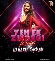 Yeh Ek Zindagi Remix - DJ Raxit x DJ Syrah