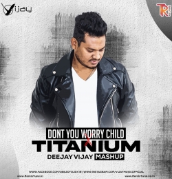 Dont You Worry Child x Titanium - Mashup - Deejay Vijay