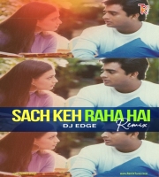 DJ EDGE - SACH KEH RAHA HAI - MASHUP