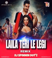 LAILA TERI LE LEGI - SHOOT OUT AT WADALA (REMIX) - DJ SPINNIN DOTZ