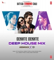 Dekhte Dekhte - Deep House - Kedrock Sd Style