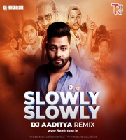 Slowly Slowly (Remix) - DJ Aaditya