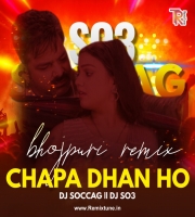 Chapa Dhan Ho Saradiya Na Lagi - Remix DJ Soccag  DJ So3