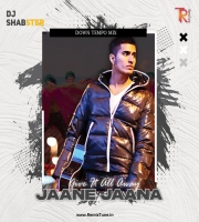 Give It All Away (Jaane Jaana) - Down Tempo Mix- Dj Shabster