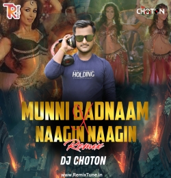 Munni Bodnam Hui VS Nagin Dance (Remix) Dj Choton