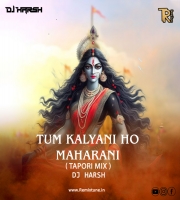 TUM KALYANI HO MAHARANI TAPORI MIX DJ HARSH