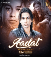 Aadat (Tech House Mix) - GVBS