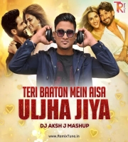 TERI BAATON MEIN AISA ULJHA JIYA (Remix) - DJ AKSH J MASHUP