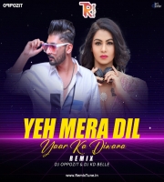 Yeh Mera Dil - DJ Oppozit  DJ KD Belle Tech Flip