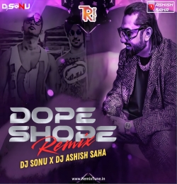 DOPE SHOPE REMIX DJ ASHISH SAHA X DJ SONU